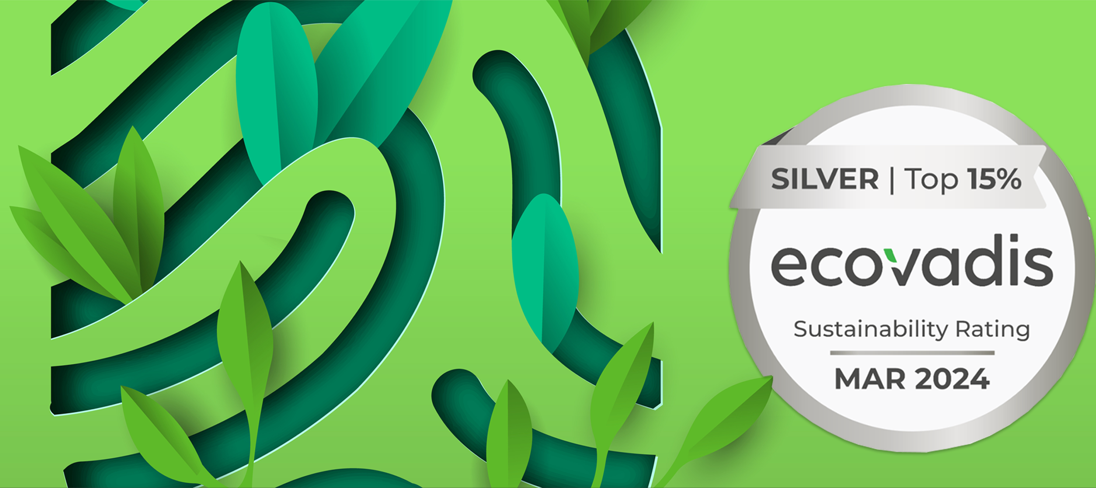 WE HAVE ACHIEVED THE SILVER MEDAL FROM ECOVADIS